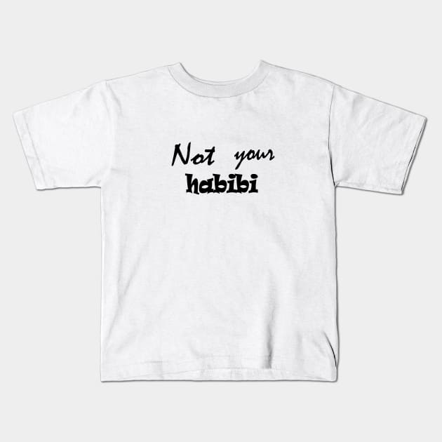 Not Your Habibi Kids T-Shirt by Cool Art Clothing